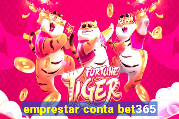 emprestar conta bet365